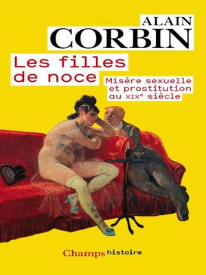 cover image of Les filles de noce. Misère sexuelle et prostitution au XIXe siècle